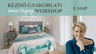 Kezdő gyakorlati home staging Workshop 1. nap